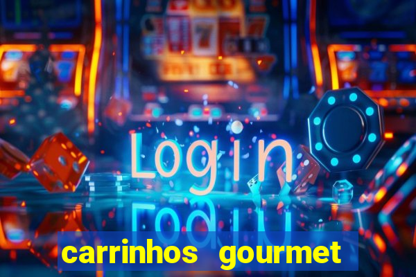 carrinhos gourmet para festas